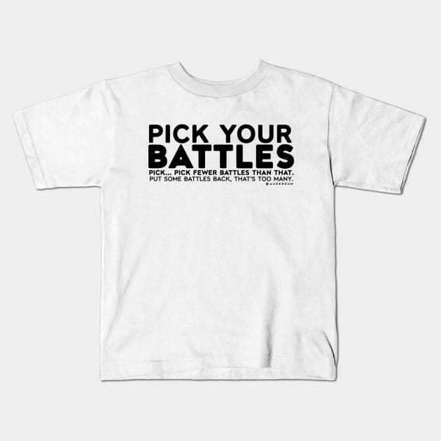 Pick Your Battles Kids T-Shirt by hylakaeru